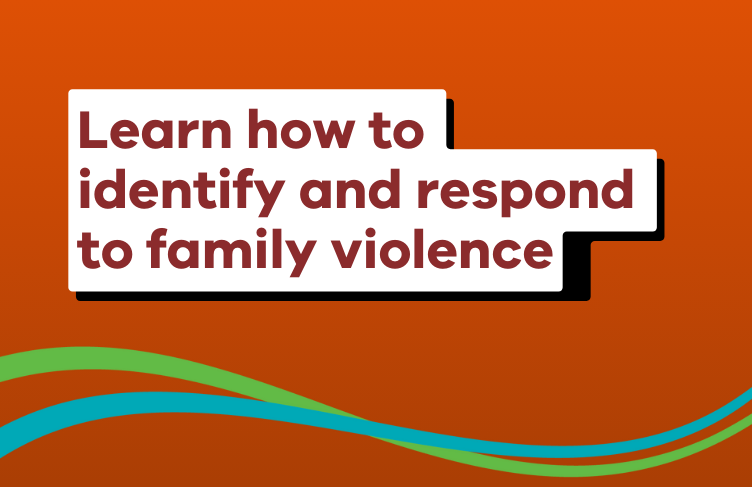 Learn how to identify and respond to family violence