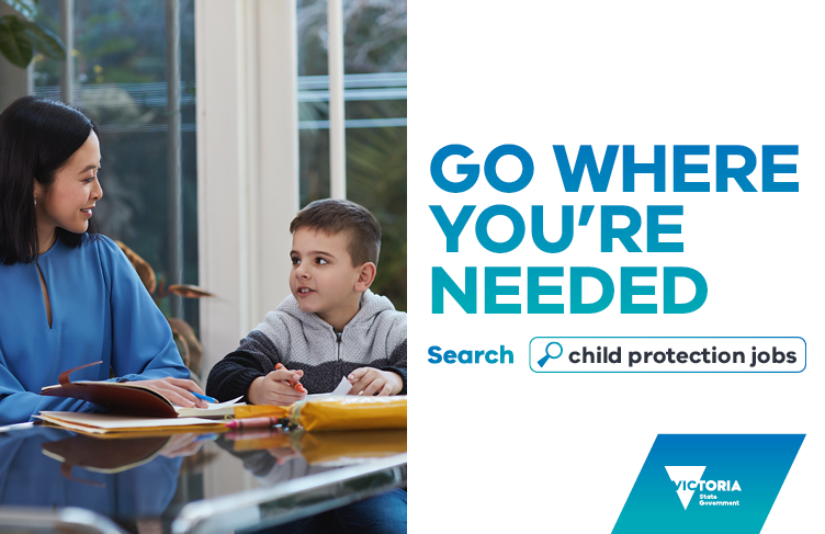Go where you're needed. Search for child protection jobs. Logo: Victoria State Government.