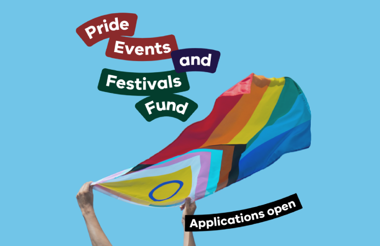 A person holding a Rainbow flag with the text above it 'Pride Events and Festivals Fund Applications Open'.